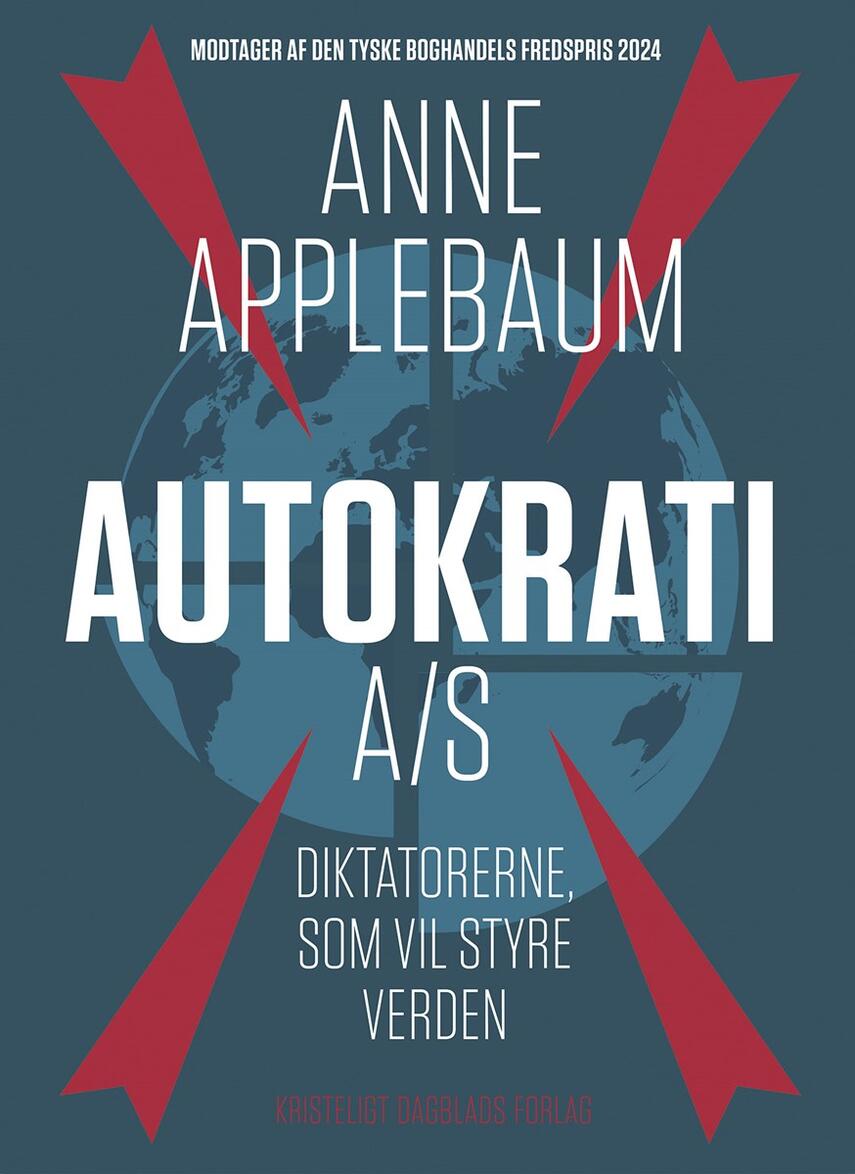 Anne Applebaum: Autokrati A/S : diktatorerne, som vil styre verden