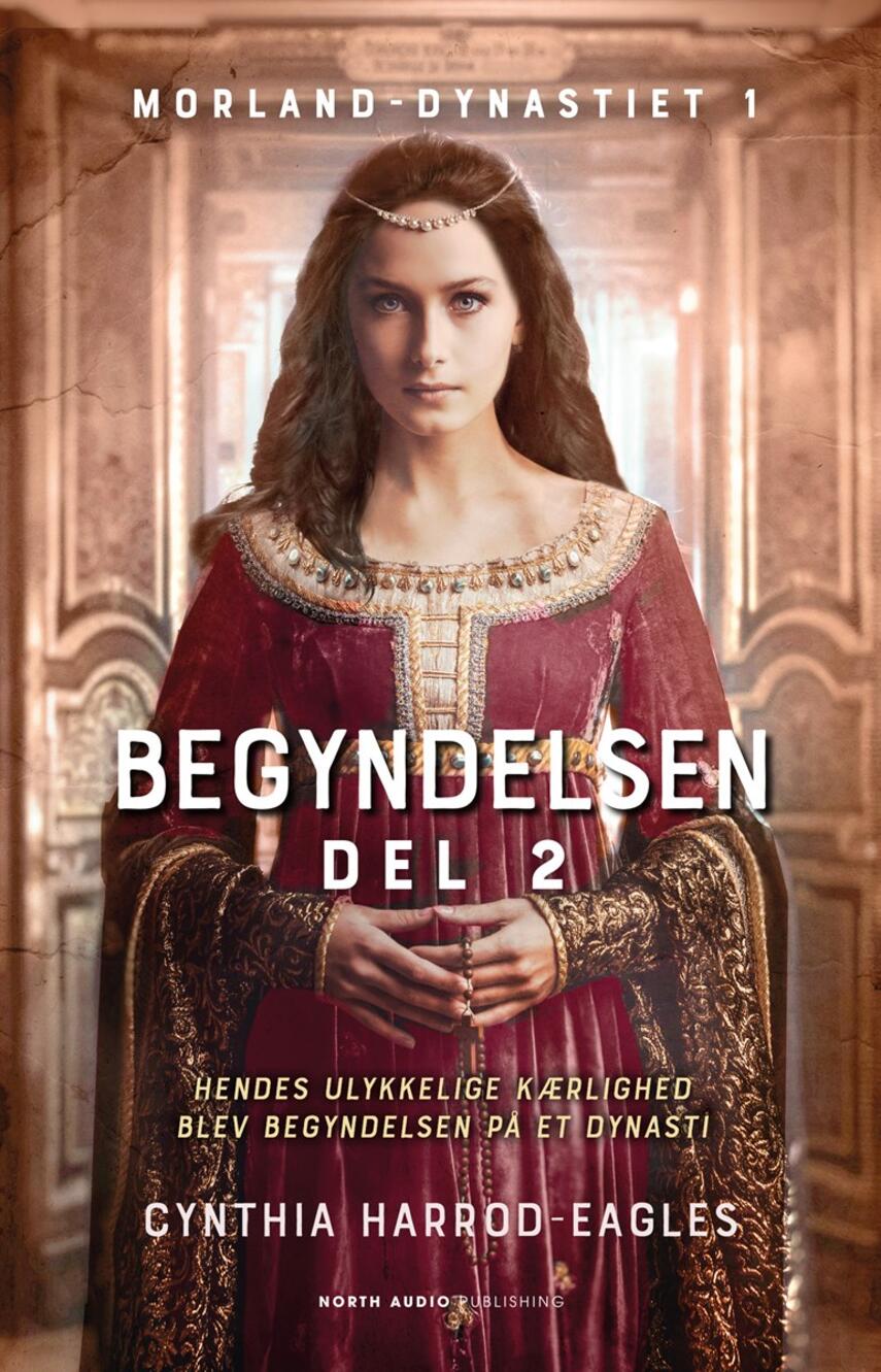 Cynthia Harrod-Eagles: Begyndelsen : roman. Del 2
