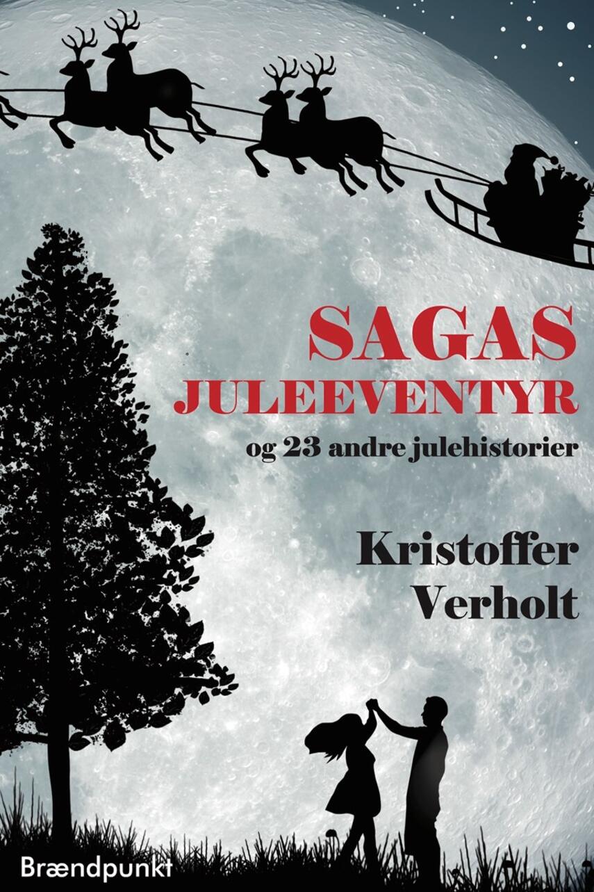 Kristoffer Verholt (f. 1975): Sagas juleeventyr og 23 andre julehistorier