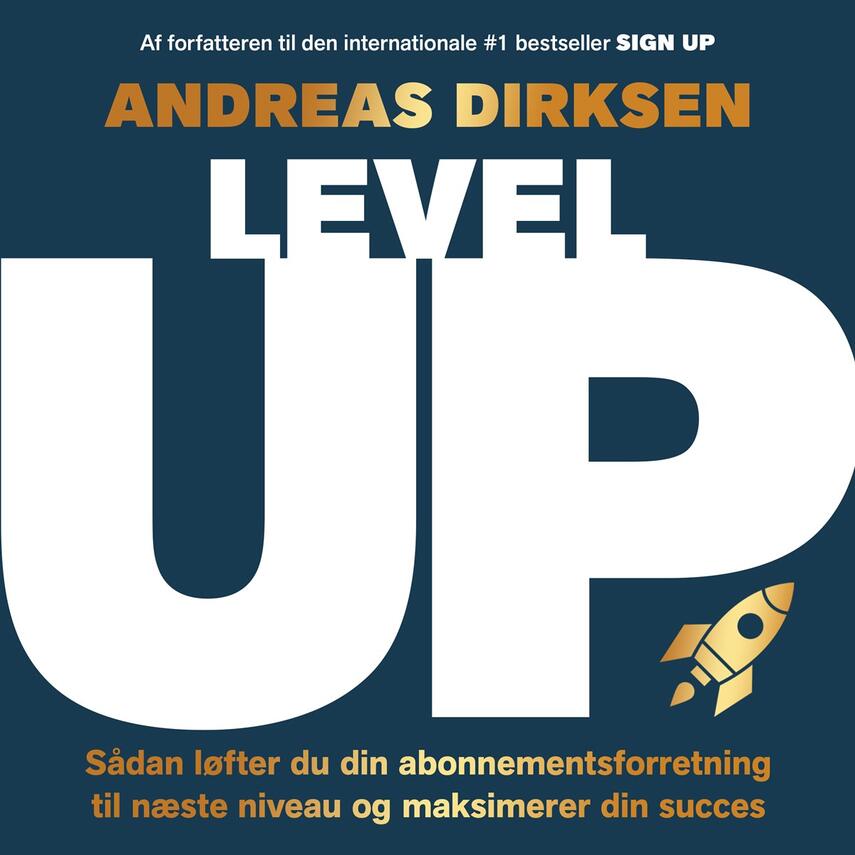 Andreas Dirksen: Level up : sådan løfter du din abonnementsforretning til næste niveau og maksimerer din succes