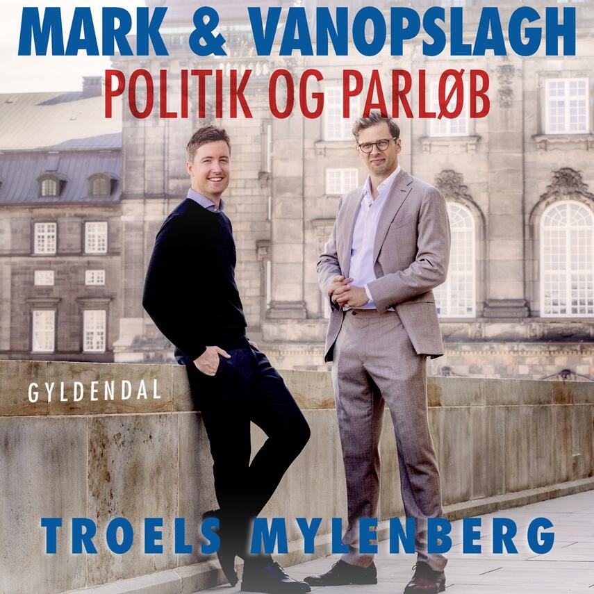 Troels Mylenberg: Mark og Vanopslagh : politik og parløb