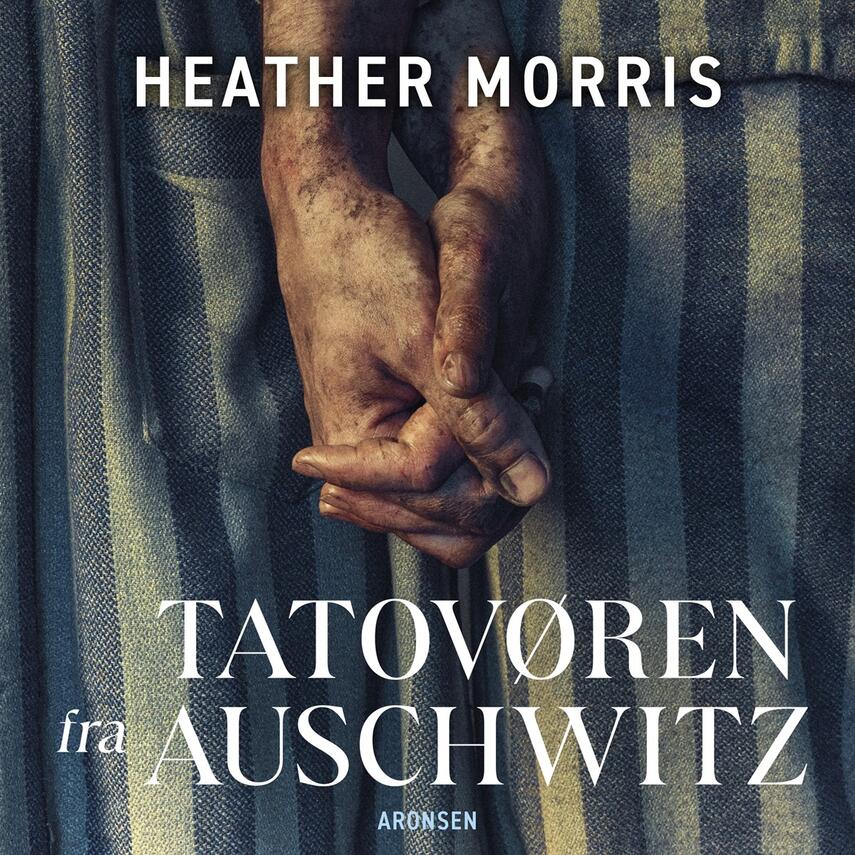 Heather Morris: Tatovøren fra Auschwitz (Ved Morten Rønnelund)