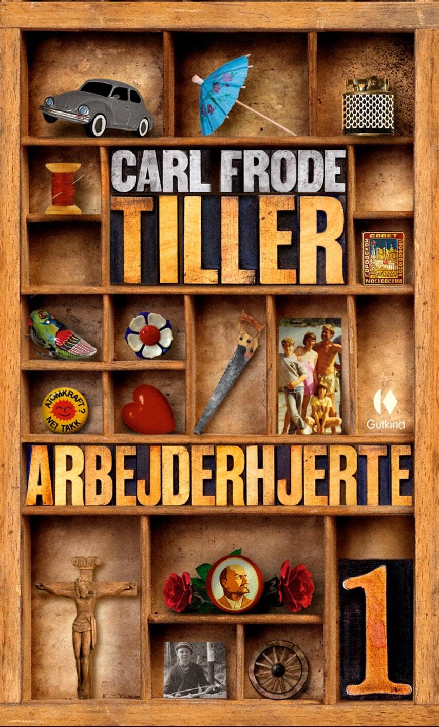 Carl Frode Tiller: Arbejderhjerte I : roman