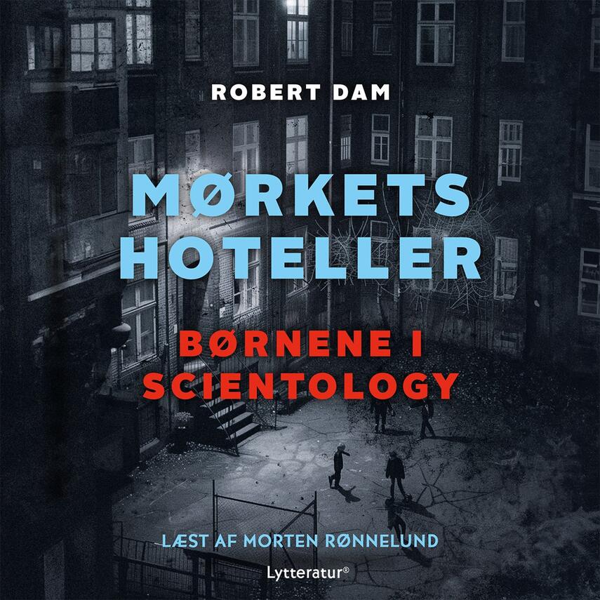 Robert Dam (f. 1964): Mørkets hoteller : børnene i Scientology