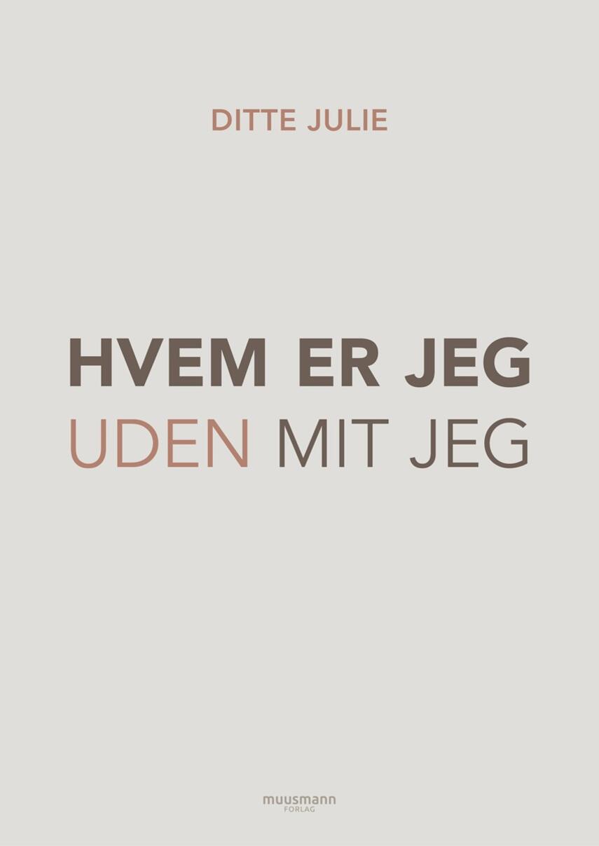 Ditte Julie Jensen: Hvem er jeg uden mit jeg
