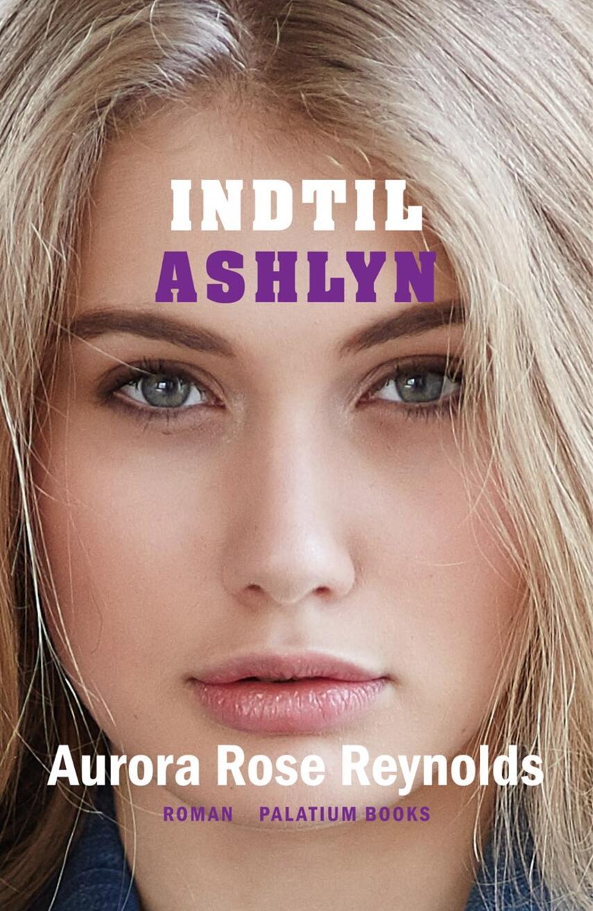 Aurora Rose Reynolds: Indtil Ashlyn : roman