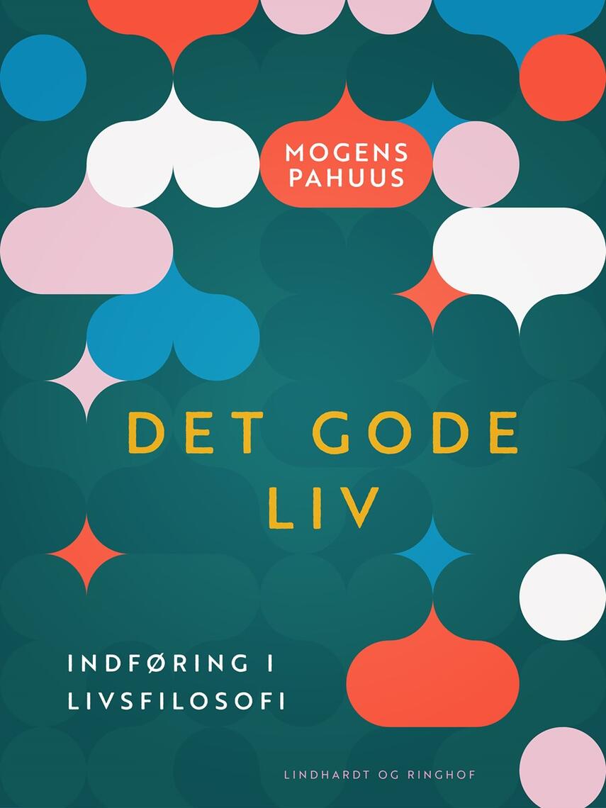 Mogens Pahuus: Det gode liv : indføring i livsfilosofi