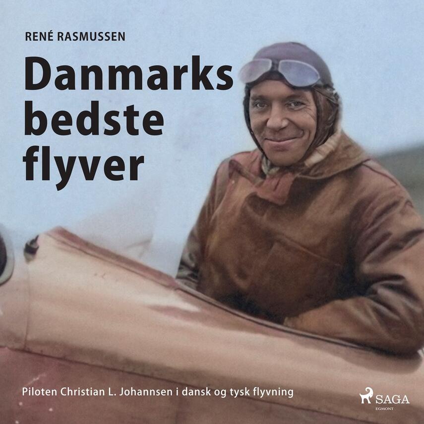 René Rasmussen (f. 1966-08-07): Danmarks bedste flyver : piloten Christian L. Johannsen i dansk og tysk flyvning
