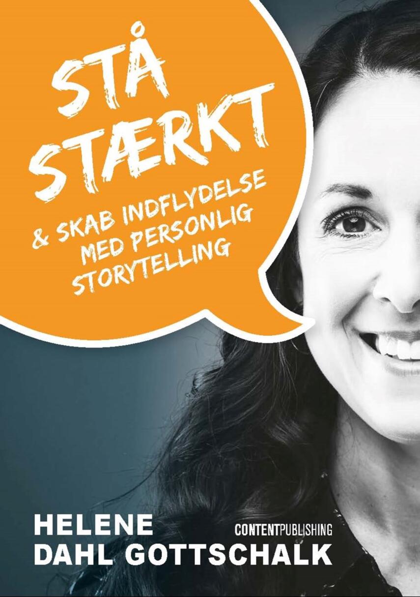Helene Dahl Gottschalk (f. 1981): Stå stærkt & skab indflydelse med personlig storytelling