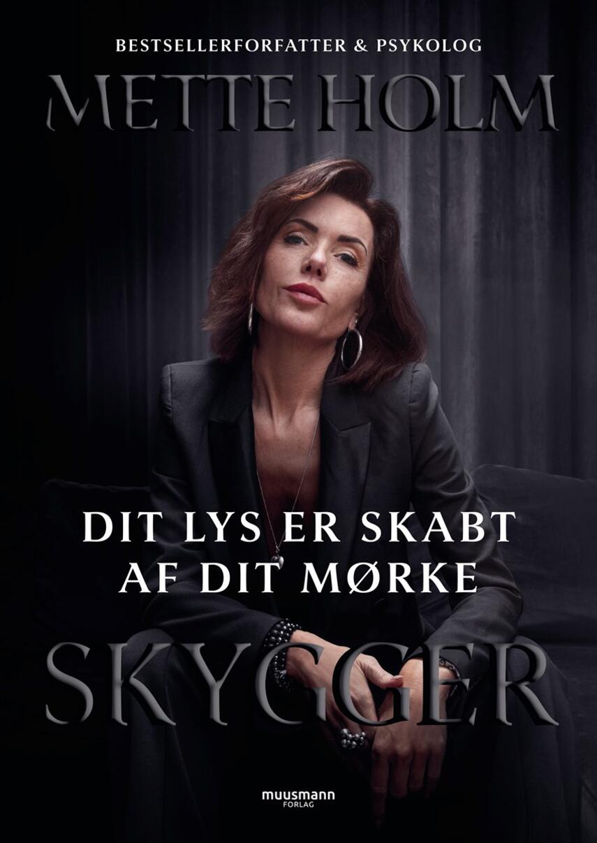 Mette Holm (f. 1973): Dit lys er skabt af dit mørke