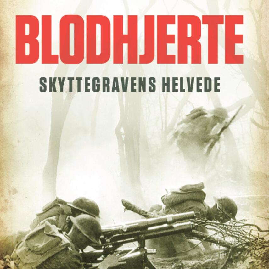 Søren Ellemose: Blodhjerte : skyttegravens helvede : roman