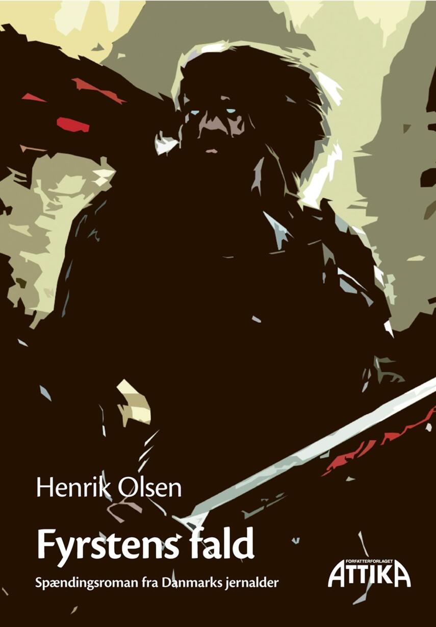 Henrik Olsen (f. 1957): Fyrstens fald : spændingsroman fra Danmarks jernalder