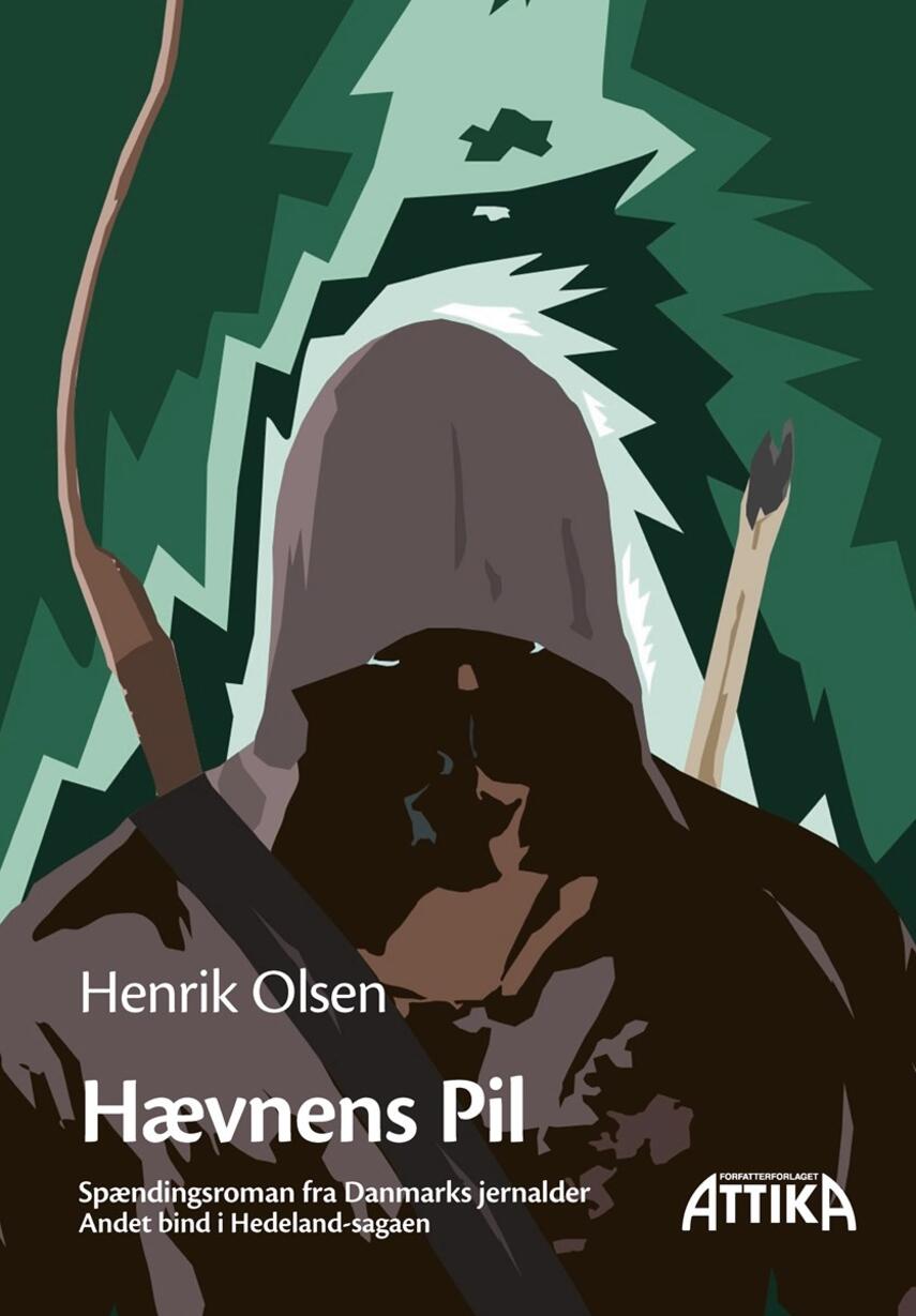 Henrik Olsen (f. 1957): Hævnens Pil : spændingsroman fra Danmarks jernalder