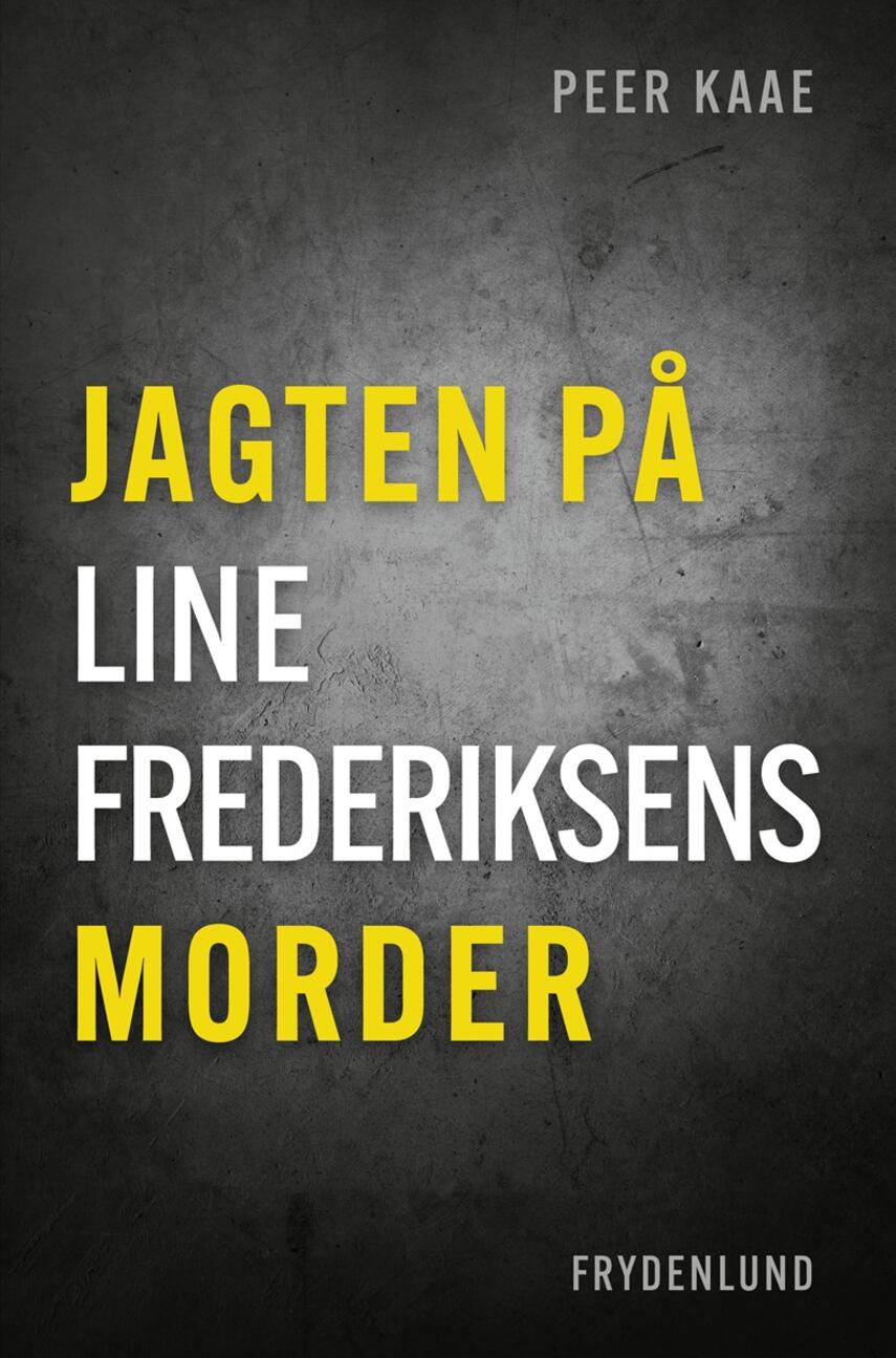 Peer Kaae: Jagten på Line Frederiksens morder
