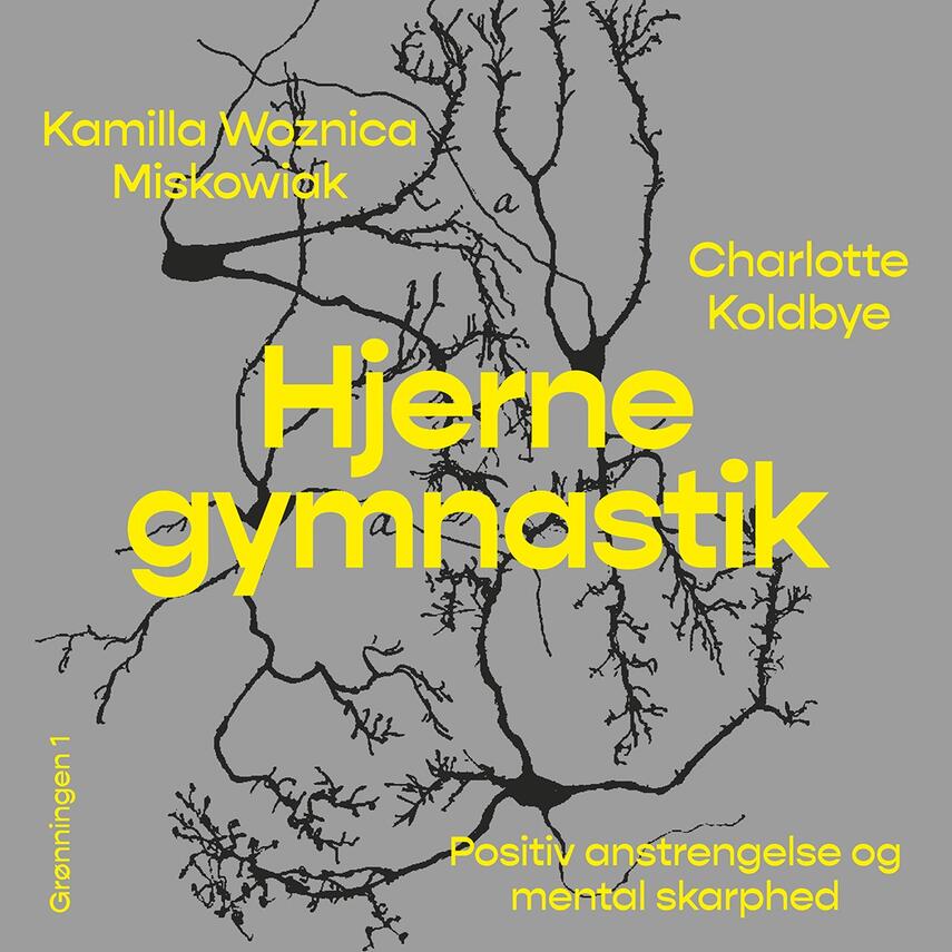 Charlotte Koldbye, Kamilla Woznica Miskowiak: Hjernegymnastik : positiv anstrengelse og mental skarphed