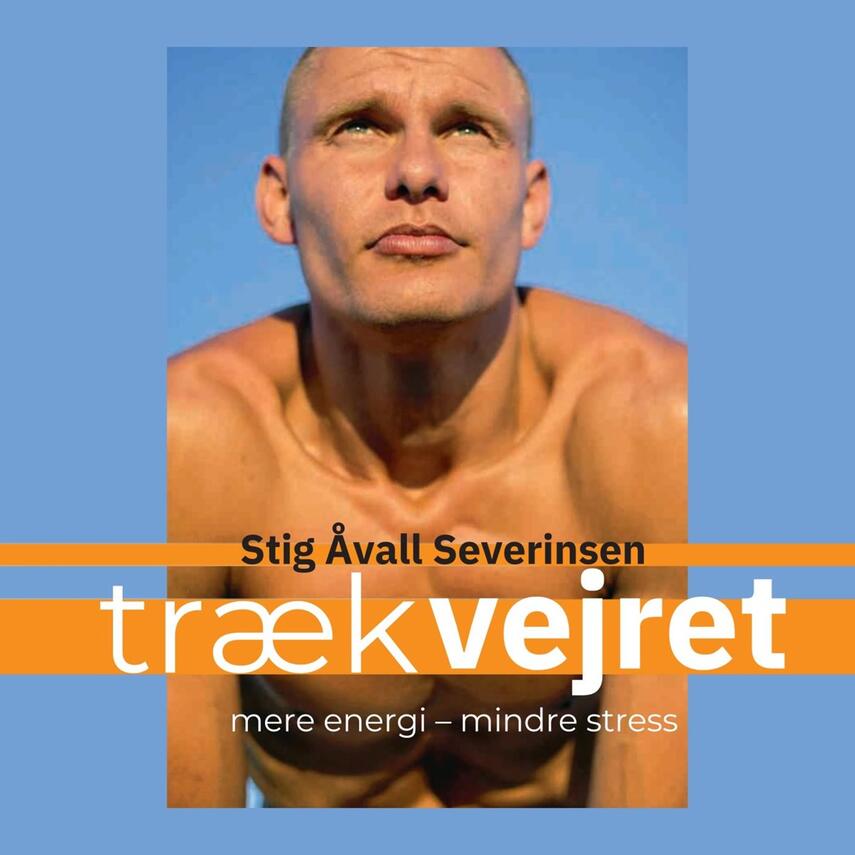 Stig Åvall Severinsen: Træk vejret : mere energi - mindre stress