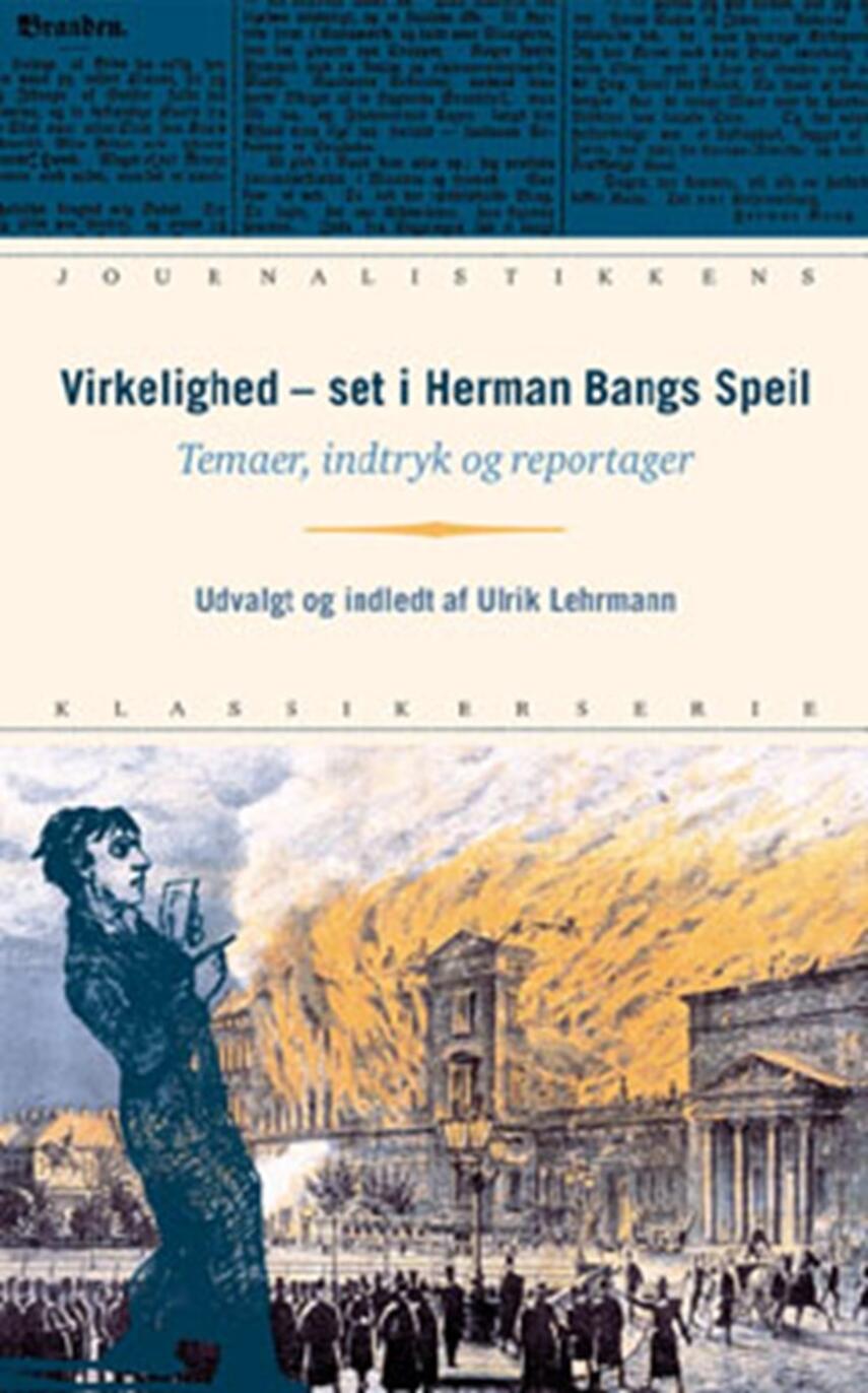 : Virkelighed - set i Herman Bangs Speil : temaer, indtryk og reportager