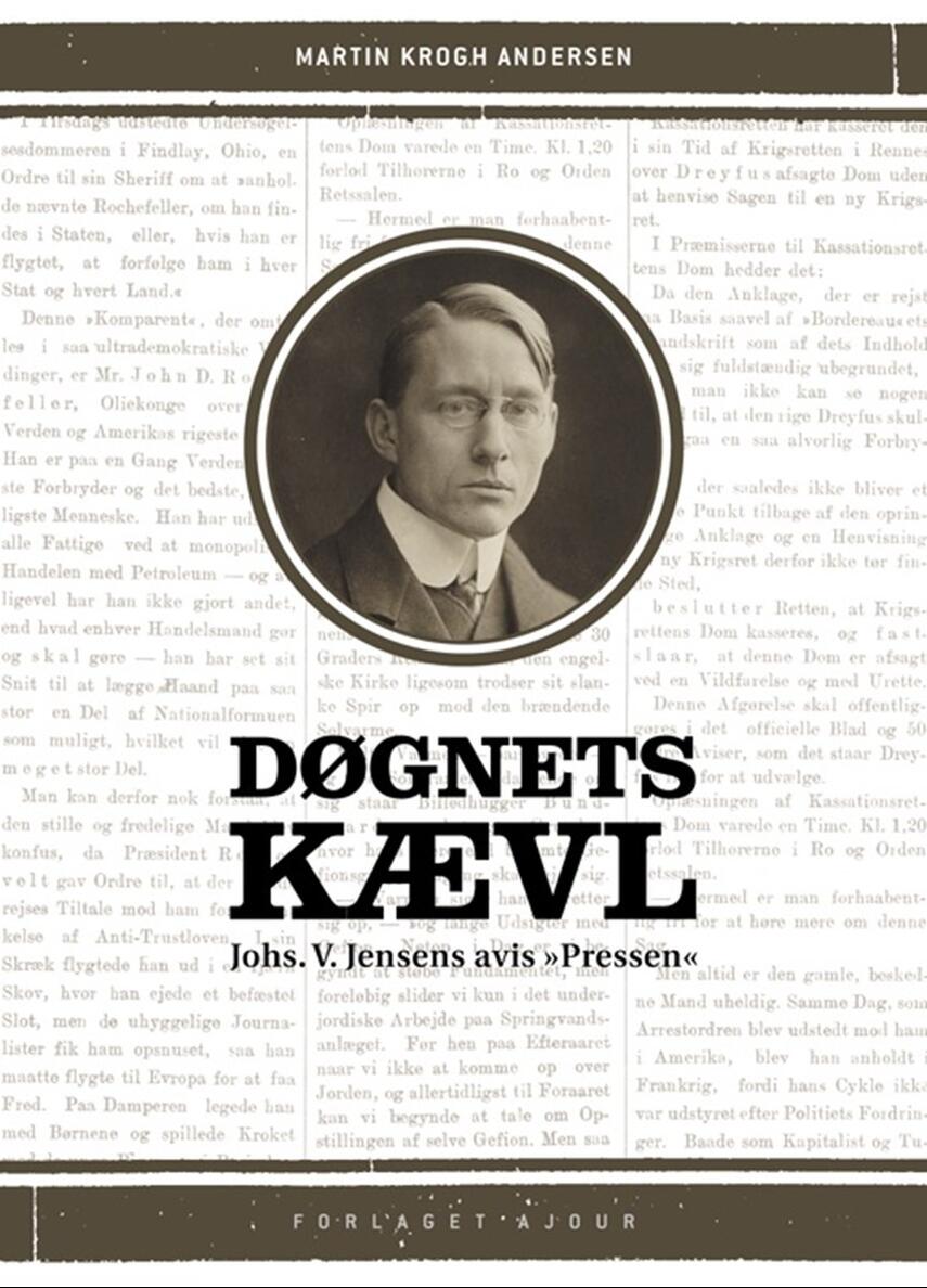Martin Krogh Andersen: Døgnets kævl : Johs. V. Jensens avis "Pressen"