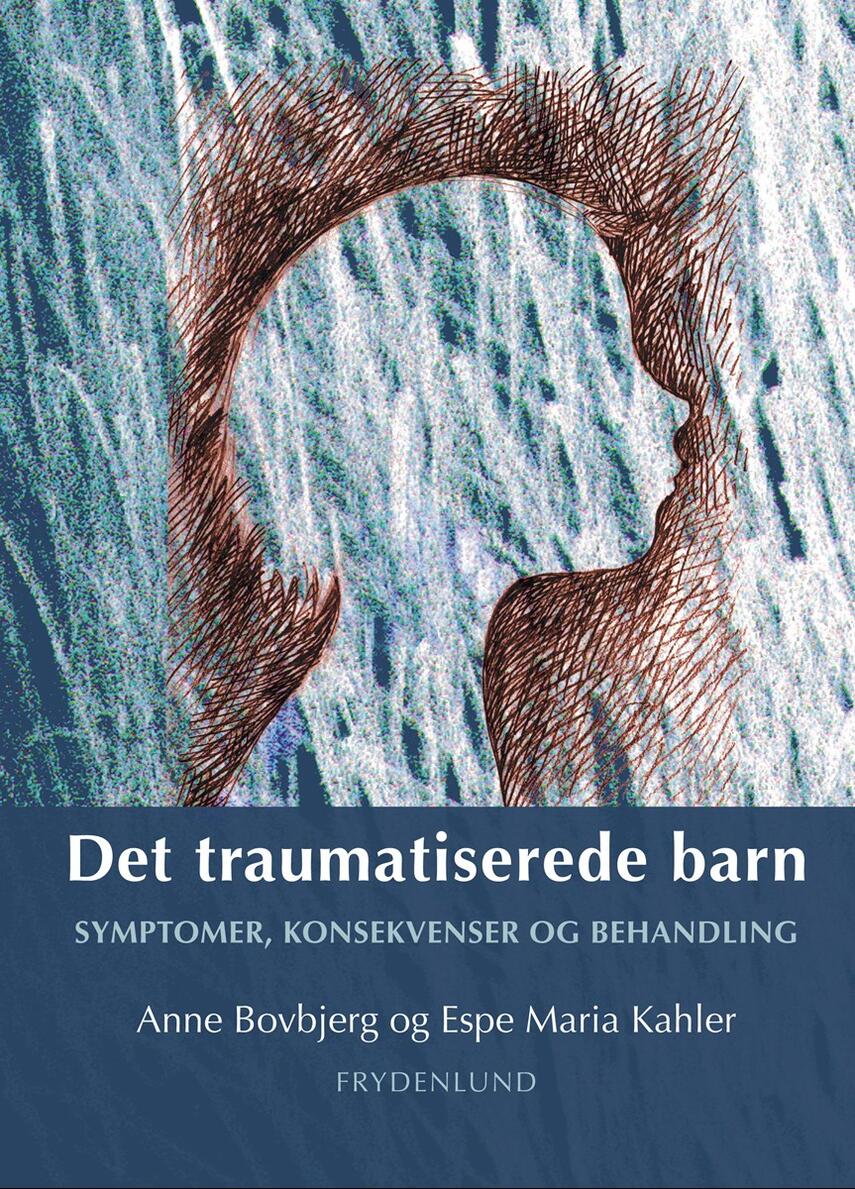 : Det traumatiserede barn : symptomer, konsekvenser og behandling