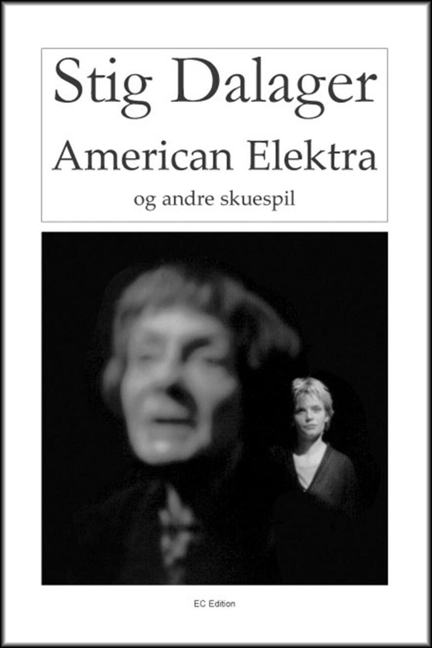 Stig Dalager: American Elektra og andre skuespil