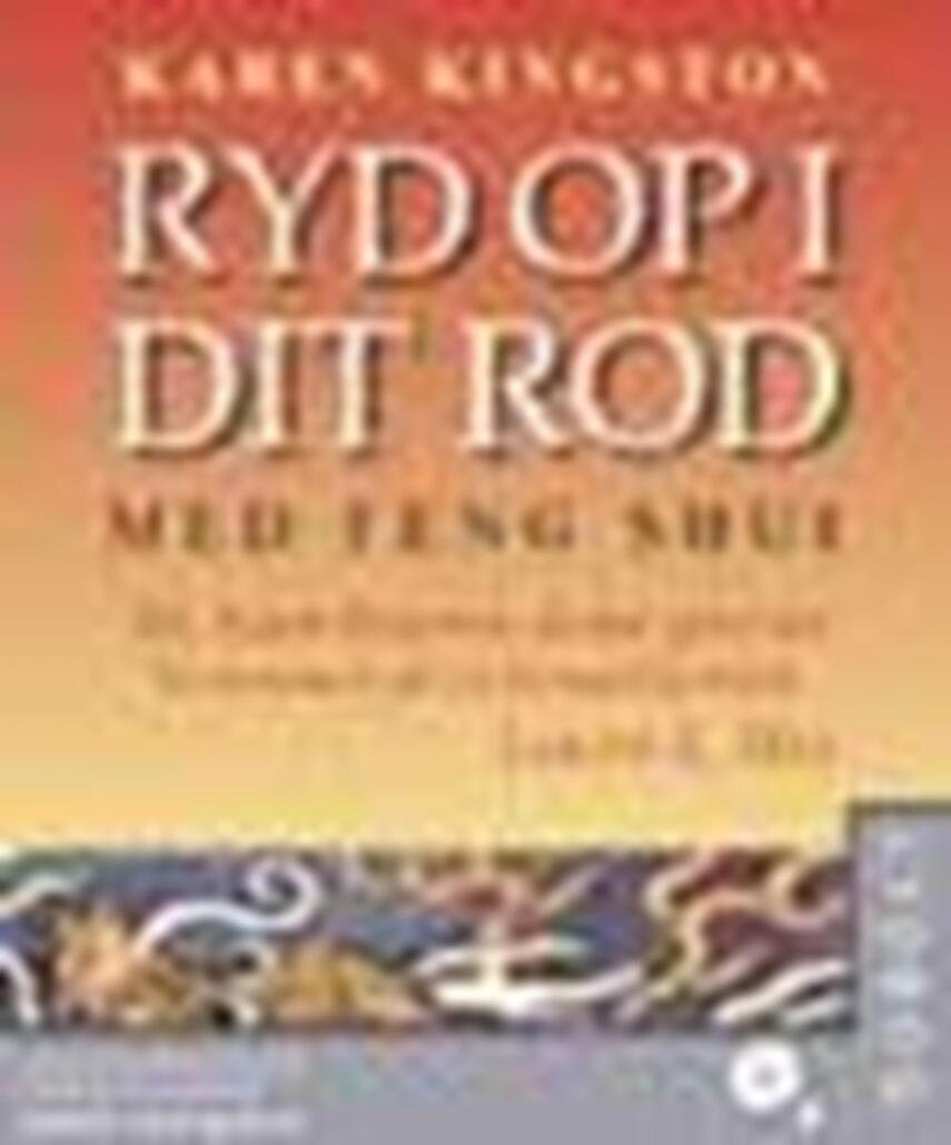 Karen Kingston: Ryd op i dit rod med Feng Shui