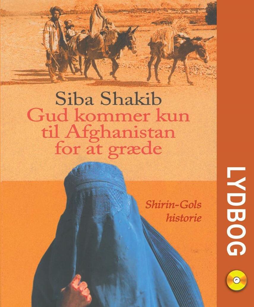 Siba Shakib: Gud kommer kun til Afghanistan for at græde