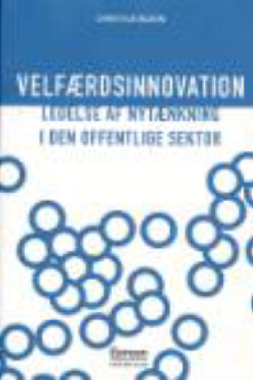 Christian Bason: Velfærdsinnovation : ledelse af nytænkning i den offentlige sektor