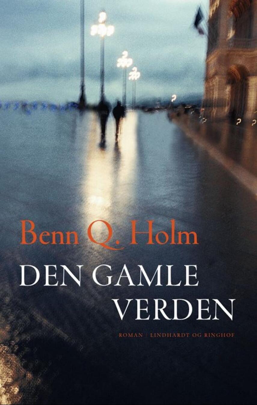 Benn Q. Holm (f. 1962): Den gamle verden : roman