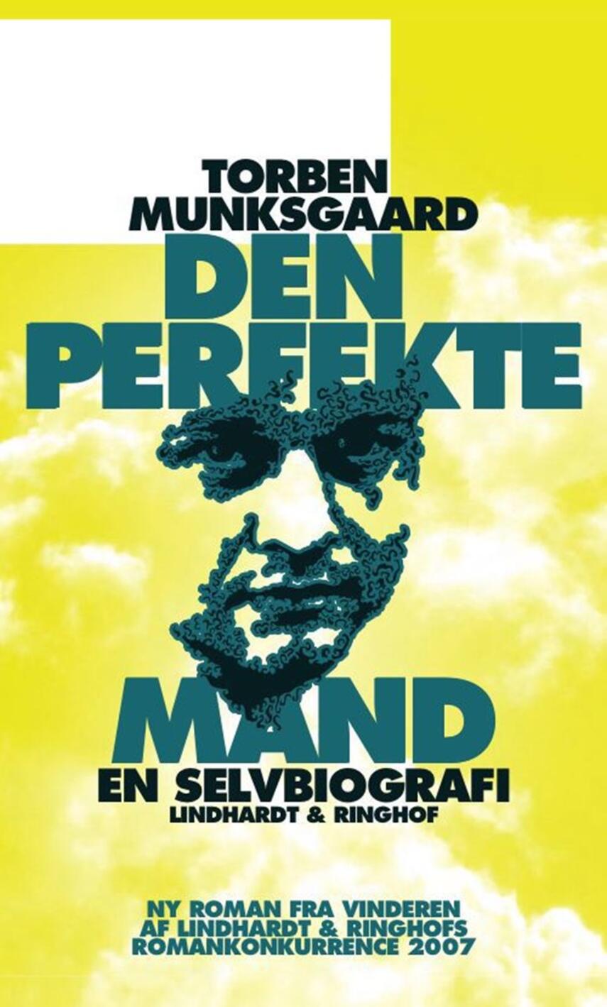 Torben Munksgaard: Den perfekte mand - en selvbiografi : roman