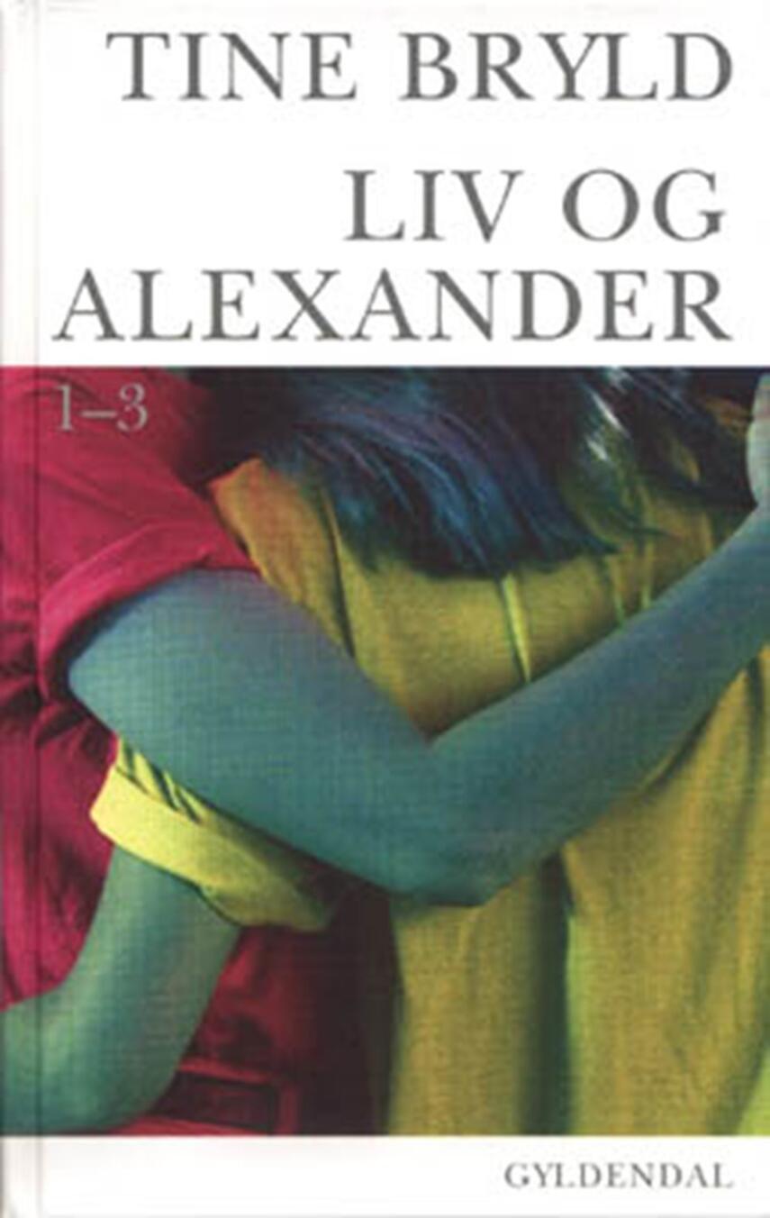 Tine Bryld: Liv og Alexander 1-3