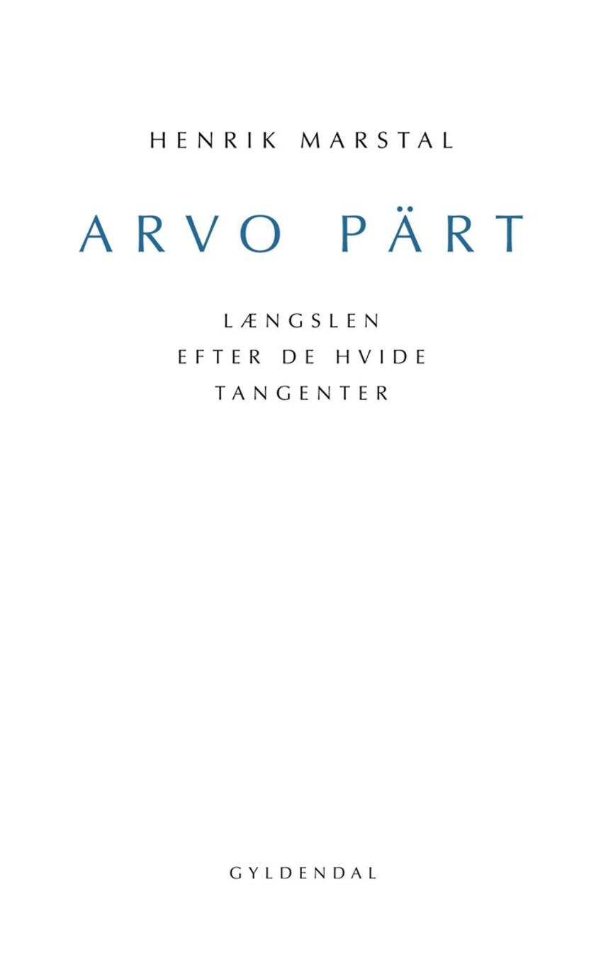 Henrik Marstal: Arvo Pärt : længslen efter de hvide tangenter