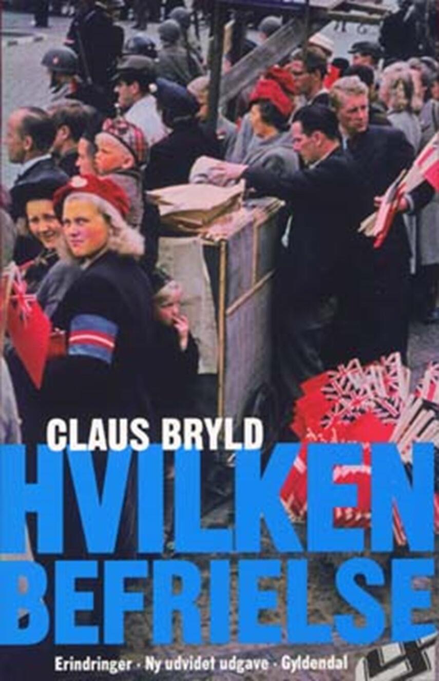 Claus Bryld: Hvilken befrielse : erindringer