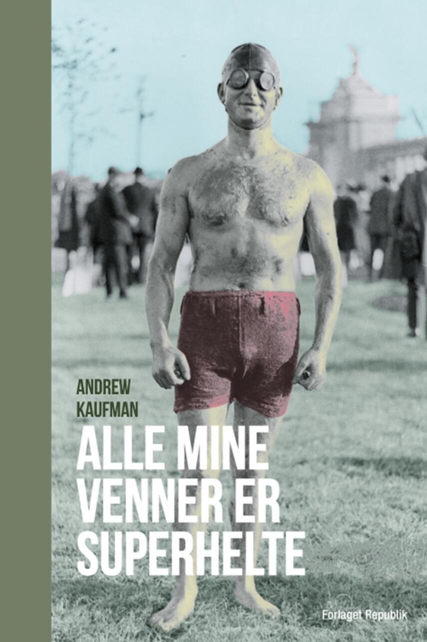 Andrew Kaufman: Alle mine venner er Superhelte