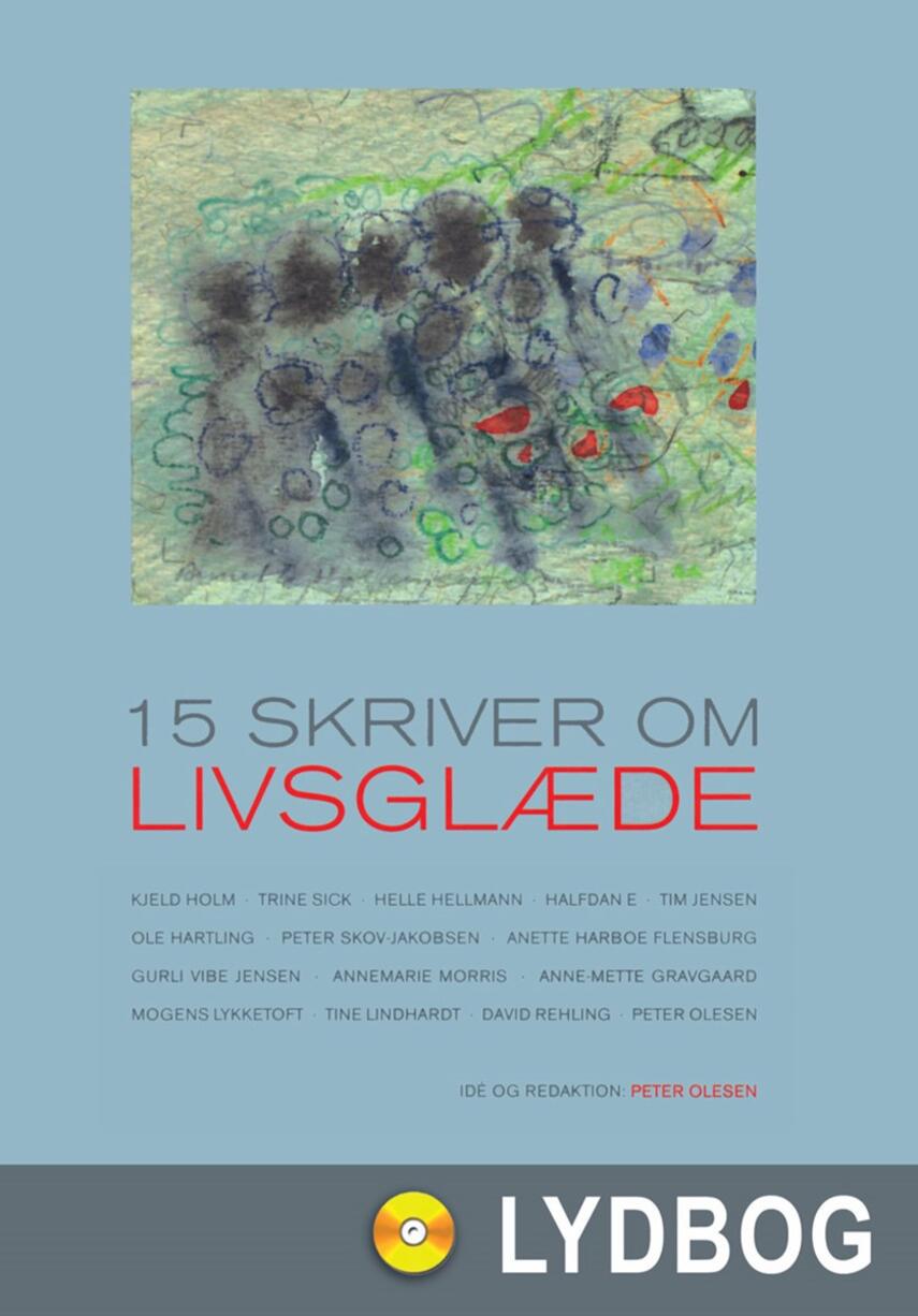Kjeld Holm (f. 1945): 15 skriver om livsglæde
