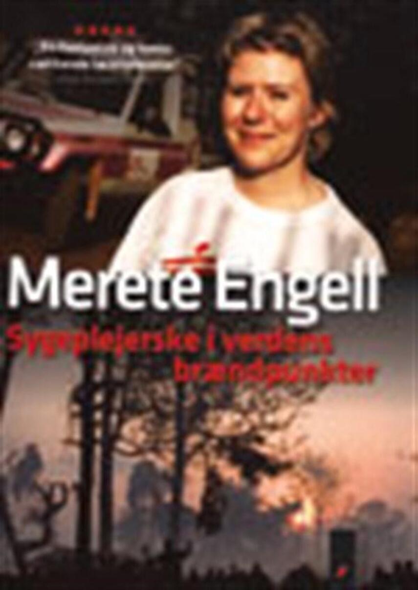 Merete Engell: Sygeplejerske i verdens brændpunkter