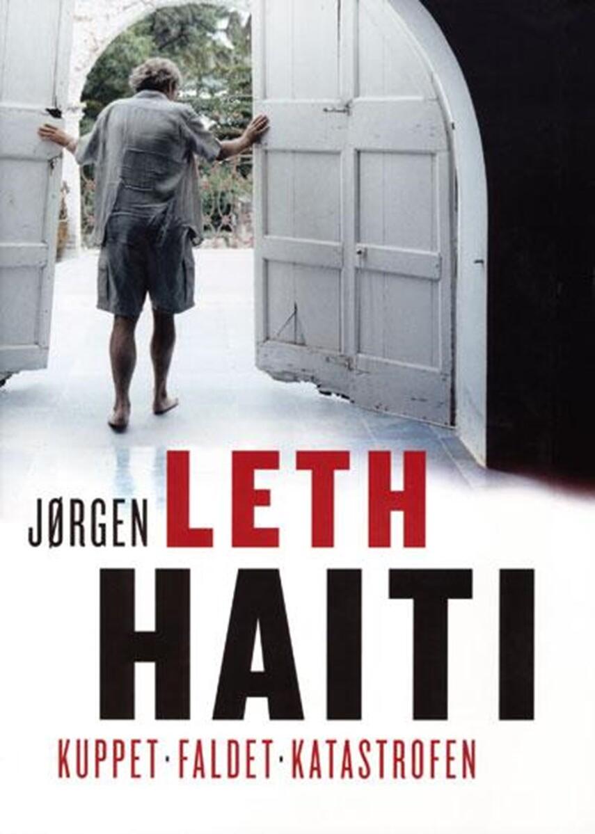 Jørgen Leth: Haiti : kuppet, faldet, katastrofen