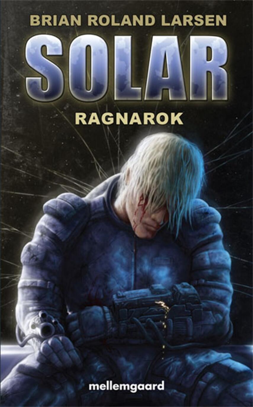 Brian Roland Larsen: Solar. Bind 6, Ragnarok