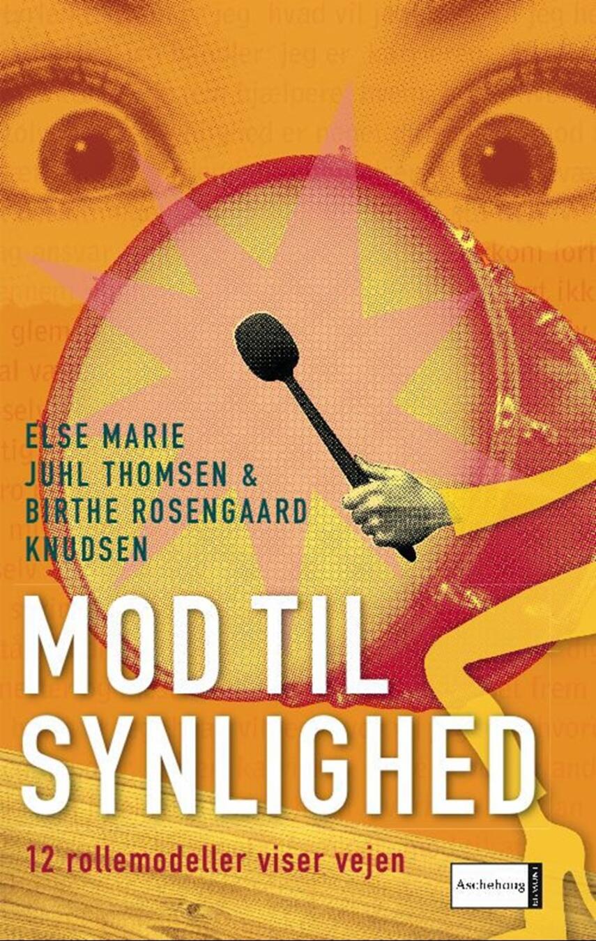 Else Marie Juhl Thomsen, Birthe Rosengaard Knudsen: Mod til synlighed : 12 rollemodeller viser vejen
