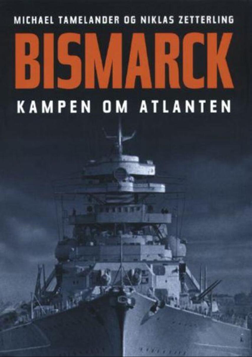 Michael Tamelander, Niklas Zetterling: Bismarck - kampen om atlanten