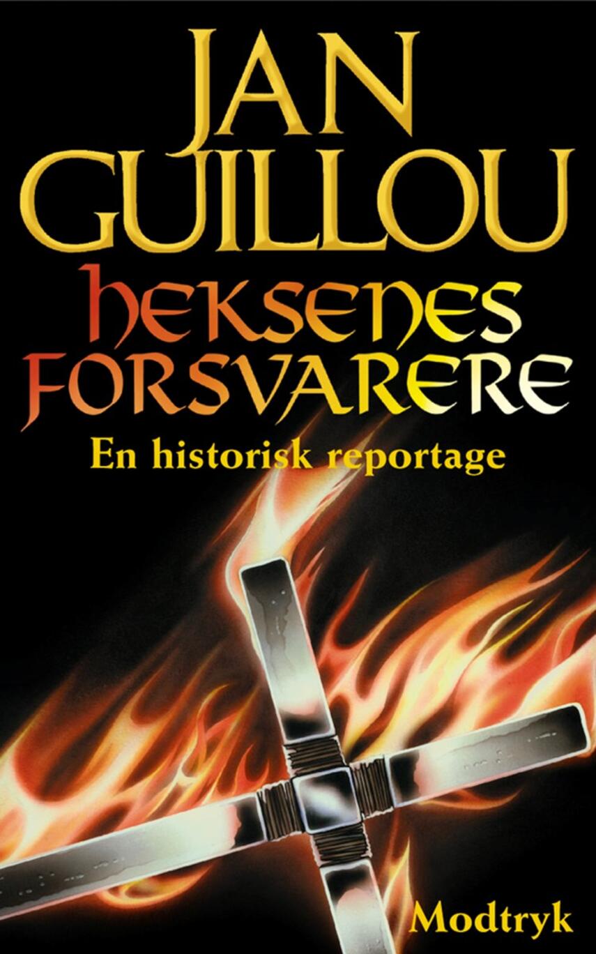 Jan Guillou: Heksenes forsvarere : en historisk reportage