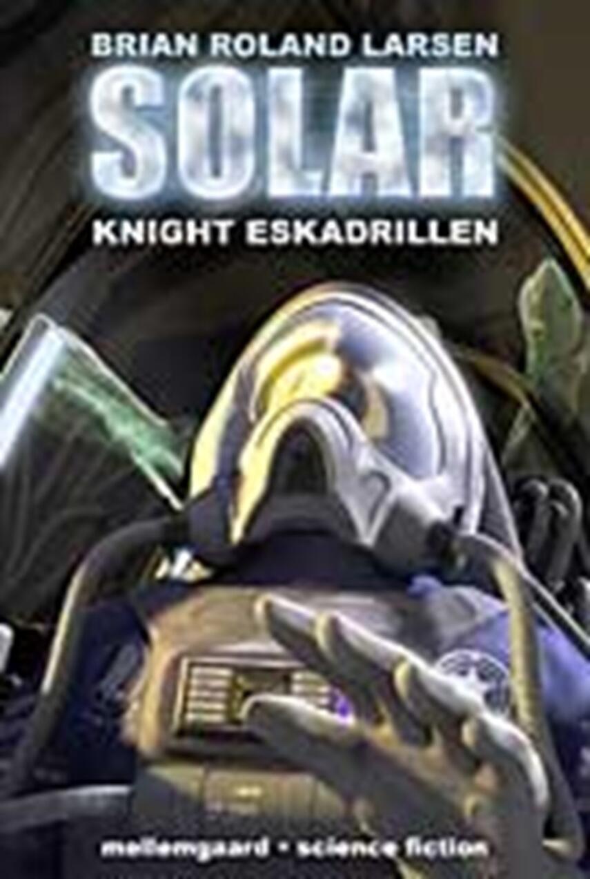Brian Roland Larsen: Solar. Bind 3, Knight Eskadrillen