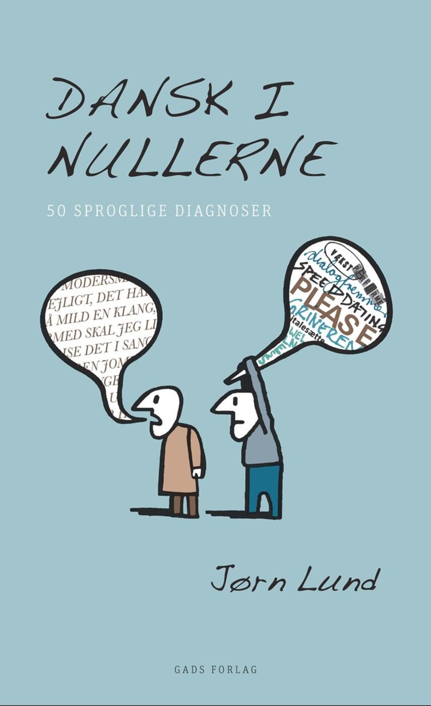 Jørn Lund (f. 1946): Dansk i nullerne : 50 sproglige diagnoser