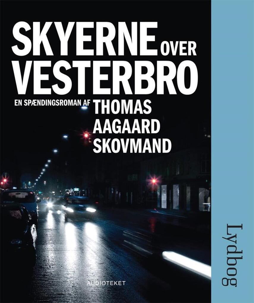 Thomas Aagaard Skovmand: Skyerne over Vesterbro : en spændingsroman