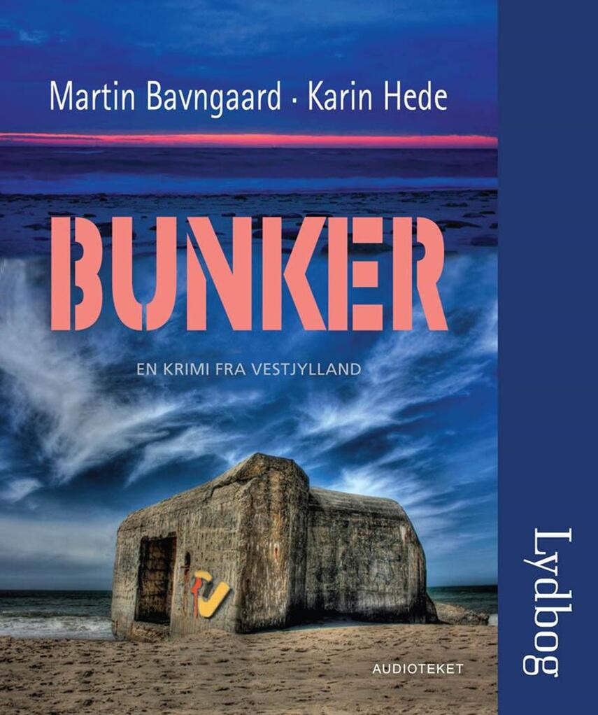 Karin Hede, Martin Bavngaard: Bunker : en krimi fra Vestjylland