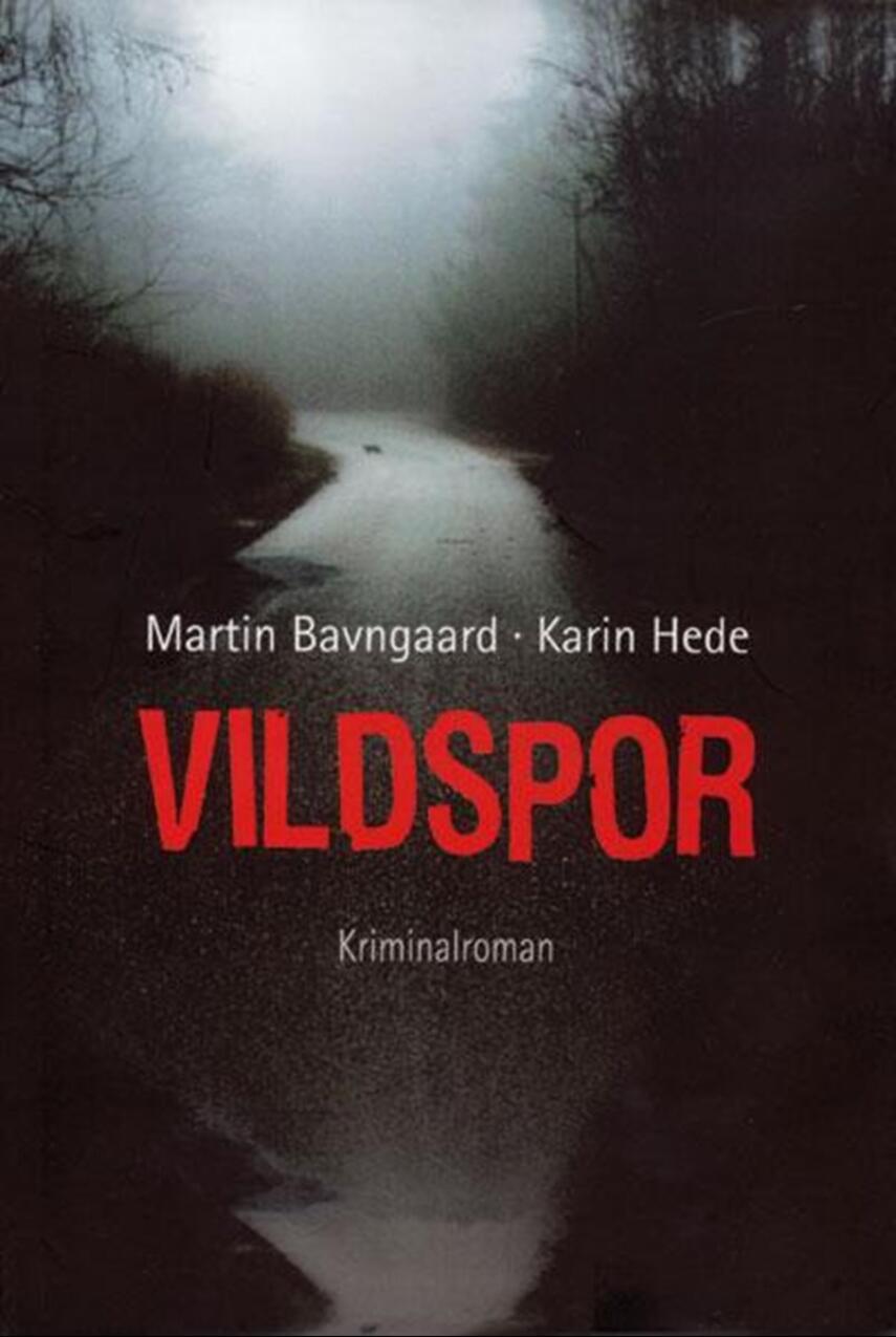 Karin Hede, Martin Bavngaard: Vildspor : kriminalroman