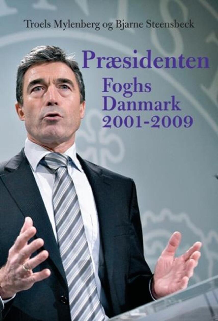: Præsidenten : Foghs Danmark 2001-2009