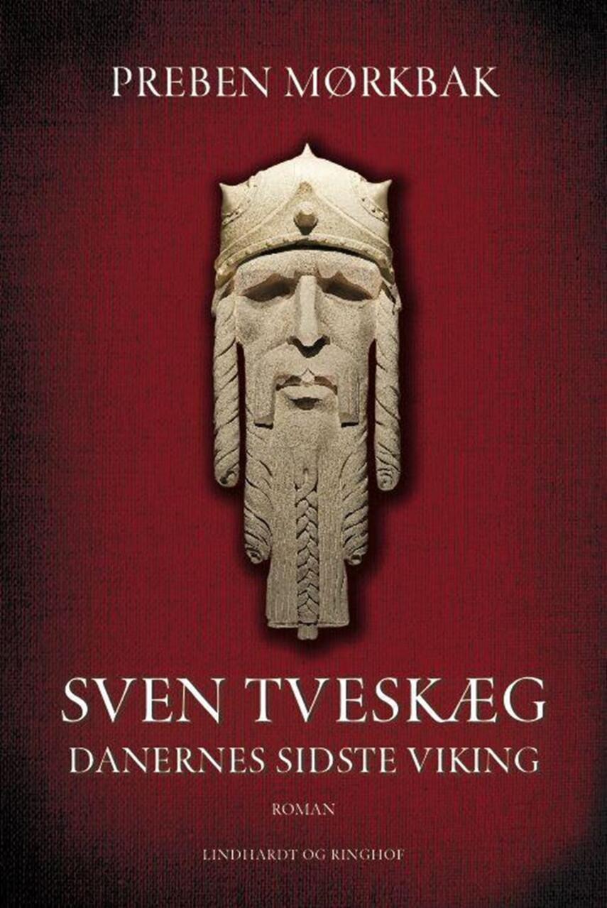 Preben Mørkbak: Sven Tveskæg : danernes sidste viking