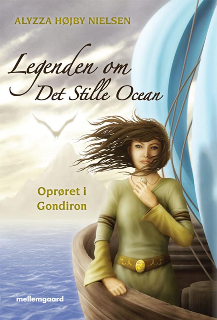 Alyzza Højby Nielsen: Legenden om det stille ocean. Del 1, Oprøret i Gondiron