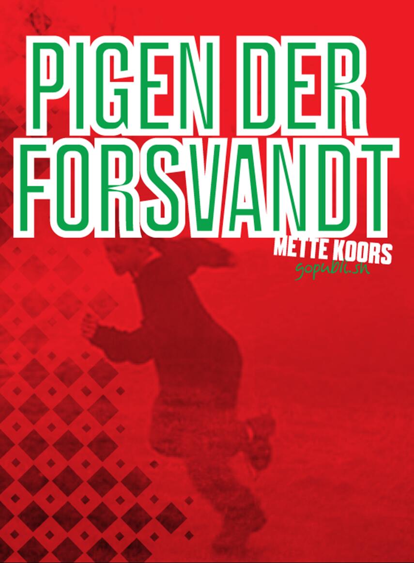 Mette Koors: Pigen der forsvandt