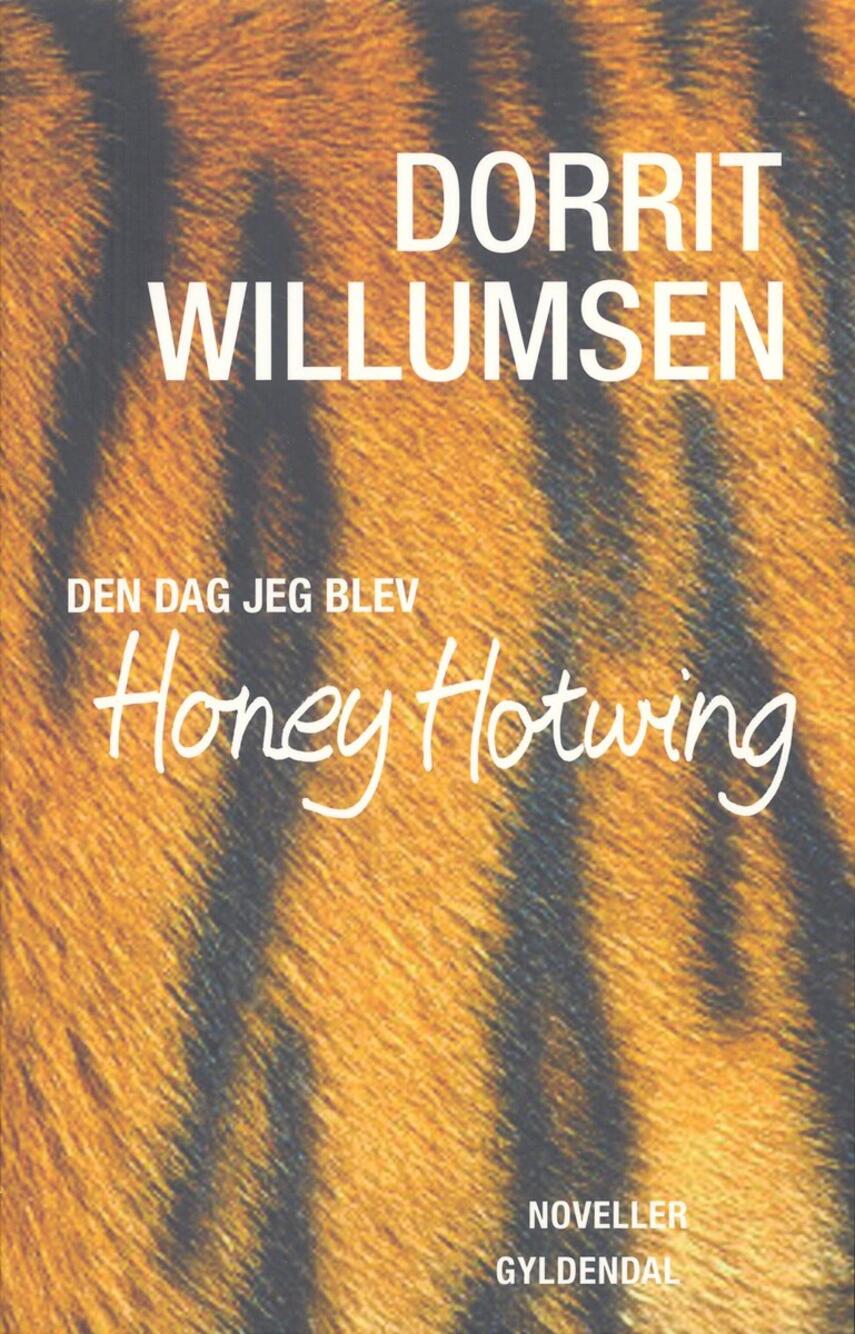 Dorrit Willumsen: Den dag jeg blev Honey Hotwing